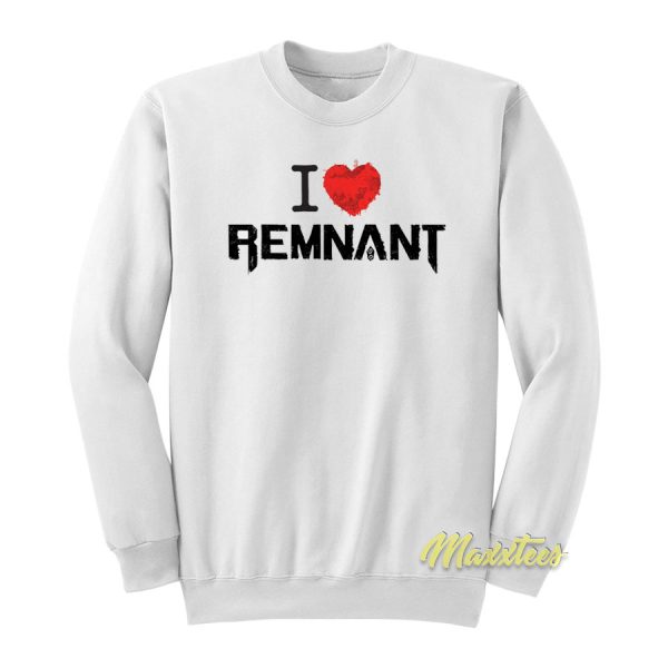 I Love Remnant Sweatshirt