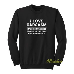 I Love Sarcasm Its Like Sweatshirt 1