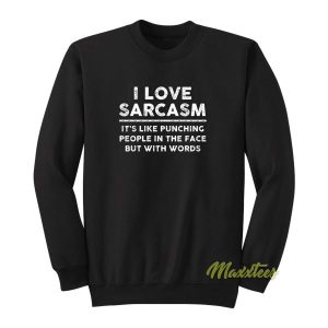 I Love Sarcasm Its Like Sweatshirt 2