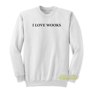 I Love Wooks Sweatshirt