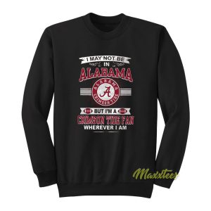 I May Not Be Alabama Crimson Tide Fans Sweatshirt 1