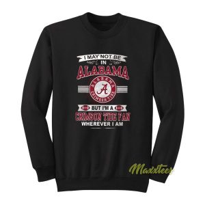 I May Not Be Alabama Crimson Tide Fans Sweatshirt 2