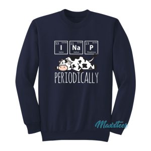 I Nap Periodically Cow Sweatshirt