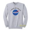 I Need My Space Nasa Sweatshirt