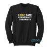 I Only Date Conspiracy Theorists Sweatshirt