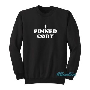 I Pinned Cody Sweatshirt