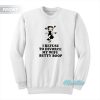 I Refuse To Divorce My Wife Betty Boop Sweatshirt