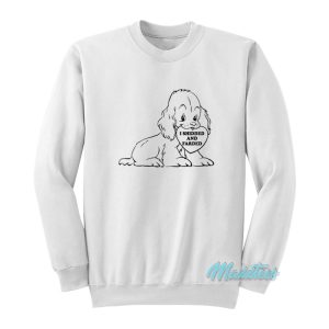 I Shidded And Farded Sweatshirt