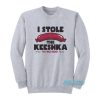 I Stole The Keeshka Ya Hoo Hoo Sweatshirt