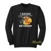 I Sucked A Strangers Dick Sweatshirt