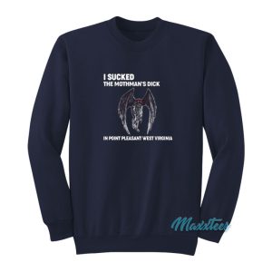 I Sucked The Mothmans Dick Sweatshirt 1