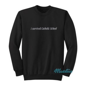 I Survived Catholic School Sweatshirt 1