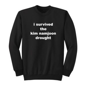 I Survived The Kim Namjoon Drought Sweatshirt 1