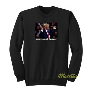 I Survived Trump Sweatshirt 2