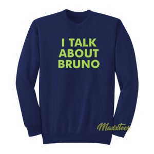 I Talk About Bruno Sweatshirt 2