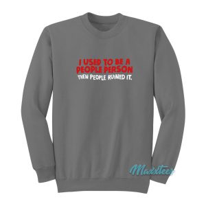 I Used To Be A People Person Sweatshirt 1