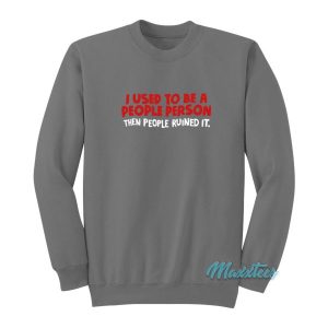 I Used To Be A People Person Sweatshirt 2