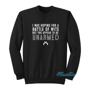 I Was Hoping For A Battle Of Wits Sweatshirt 2