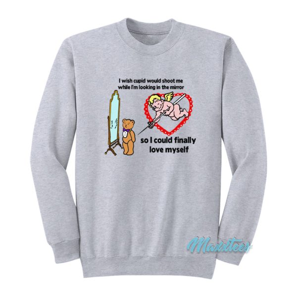 I Wish Cupid Would Shoot Me Sweatshirt