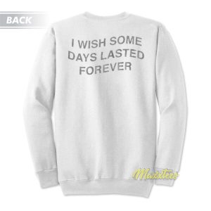 I Wish Some Moments Lasted Forever Heart Break Sweatshirt 3