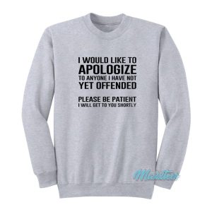 I Would Like To Apologize Sweatshirt