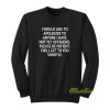 I Would Like To Apologize To Anyone Sweatshirt