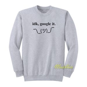 Idk Google It Emoji Keyboard Sweatshirt