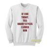 If I Die Today Tell Harry Styles Loved Him Sweatshirt
