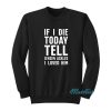 If I Die Today Tell Jensen Ackles I Loved Him Sweatshirt