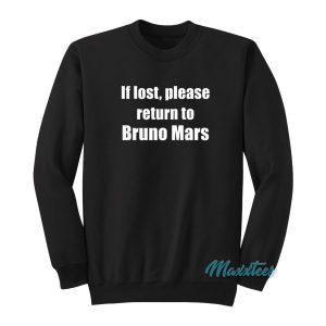 If Lost Please Return To Bruno Mars Sweatshirt 1