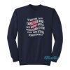 If Suicide Ever Crosses Your Mind Sweatshirt