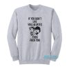 If You Don’t Like Hall And Oates Then Fuck You Sweatshirt