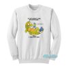 If You Don’t Like My Attitude California Sweatshirt