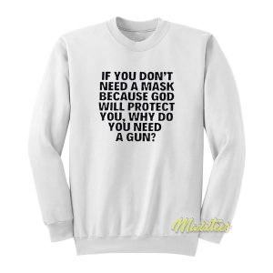 If You Don’t Need A Mask Because God Wiil Sweatshirt