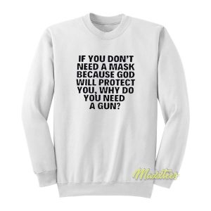 If You Don’t Need A Mask Because God Wiil Sweatshirt