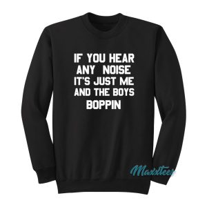 If You Hear Any Noise Its Just Me Sweatshirt 1