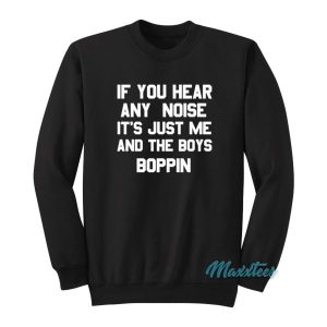 If You Hear Any Noise Its Just Me Sweatshirt 2