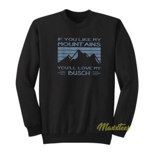 If You Like My Mountains Sweatshirt 2