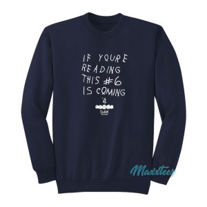 If Youre Reading This 6 Is Coming Sweatshirt 1