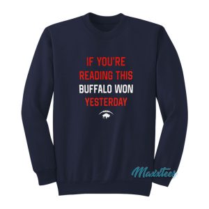 If You’re Reading This Buffalo Won Yesterday Sweatshirt