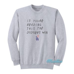 If Youre Reading This The Dodgers Won Sweatshirt 1