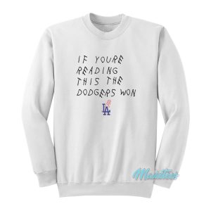 If You’re Reading This The Dodgers Won Sweatshirt