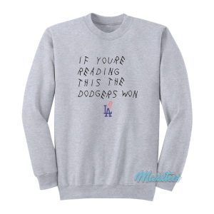 If Youre Reading This The Dodgers Won Sweatshirt 4