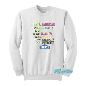 I’m 100 American 75 Irish 60 Water Lowe’s Home Sweatshirt