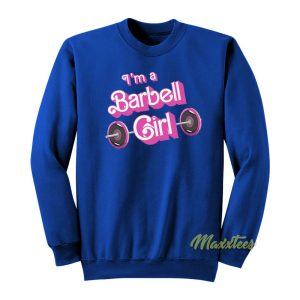 Im A Barbell Girl Sweatshirt 1