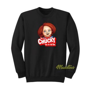 Im A Chucky Fan To The End Sweatshirt 1