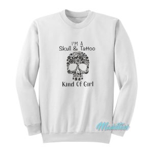 I’m A Skull And Tattoo Kind Of My Girl Sweatshirt