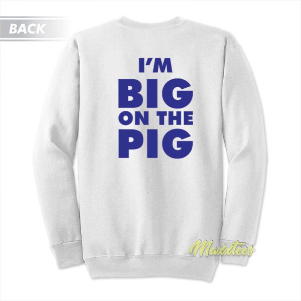 I’m Big On The Pig Piggly Wiggly Sweatshirt