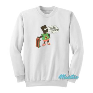 Im Black Bart Simpson You Wouldn’t Believe It Sweatshirt