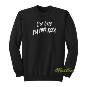 Im Cute Im Punk Rock Sweatshirt 1